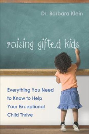 raising gifted kids,everything you need to know to help your exceptional child thrive (in English)