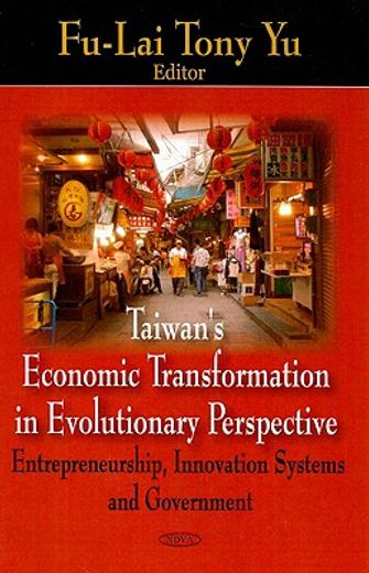 taiwan´s economic transformation in evolutionary perspective,entrepreneurship, innovation systems and government