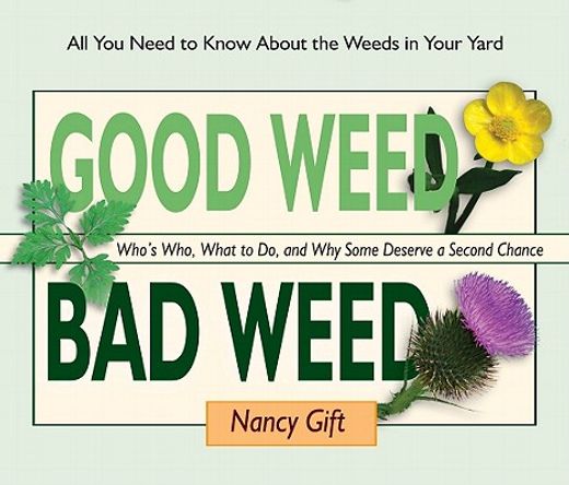 good weed, bad weed,who`s who, what to do, and why some deserve a second chance (all you need to know about the weeds in (in English)