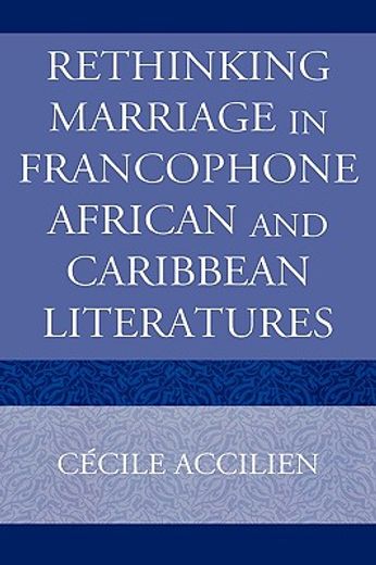 rethinking marriage in francophone african and caribbean literature