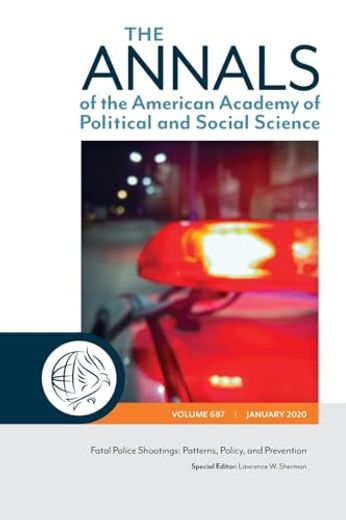 The Annals of the American Academy of Political and Social Science: Fatal Police Shootings: Patterns, Policy, and Prevention (The Annals of the American Academy of Political and Social Science Series) (en Inglés)