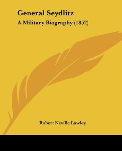 general seydlitz: a military biography (
