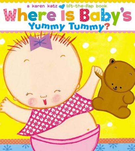 where is baby`s yummy tummy?,a karen katz lift-the-flap book