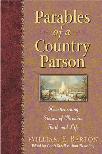 parables of a country parson,heartwarming stories of christian faith & life