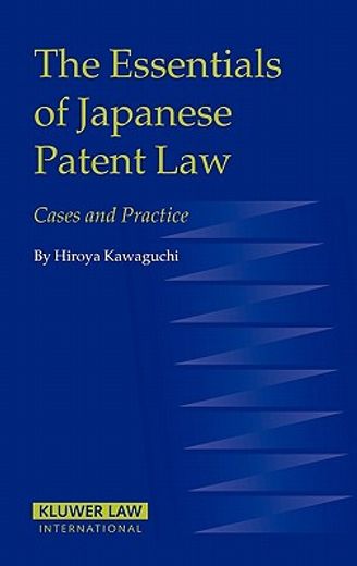 the essentials of japanese patent law,cases and practice