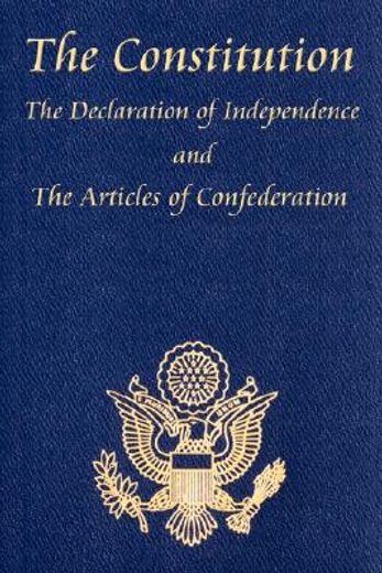 the constitution, the declaration of independence, and the articles of confederation