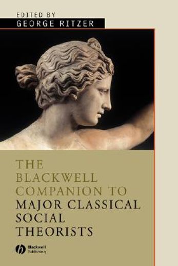 the blackwell companion to major classical social theorists