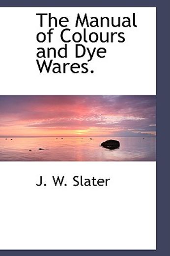 the manual of colours and dye wares.