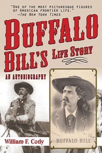 Buffalo Bill's Life Story: An Autobiography (en Inglés)