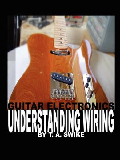 guitar electronics,understanding wiring (en Inglés)