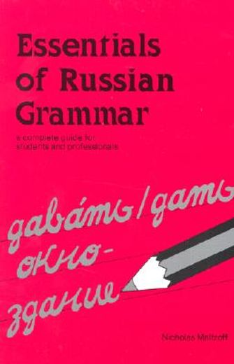 essentials of russian grammar,a complete guide for students and professionals (en Inglés)