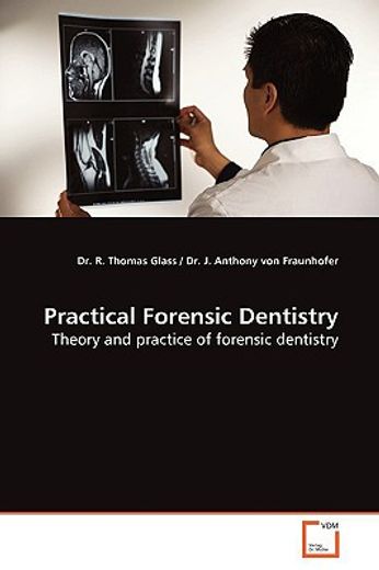 practical forensic dentistry,theory and practice of forensic dentistry