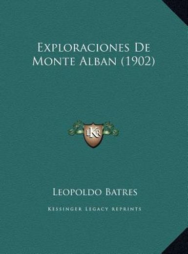 exploraciones de monte alban (1902)