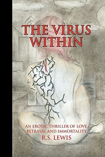 the virus within,an erotic thriller of love, betrayal and immortality