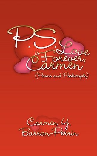 p.s. - love is forever, carmen: (poems and postscripts)