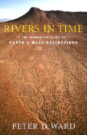 rivers in time,the search for clues to earth´s mass extinctions (en Inglés)