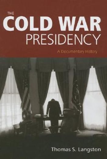 the cold war presidency,a documentary history