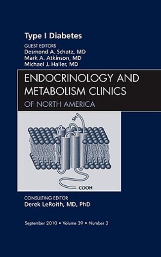 Type 1 Diabetes, an Issue of Endocrinology and Metabolism Clinics of North America: Volume 39-3
