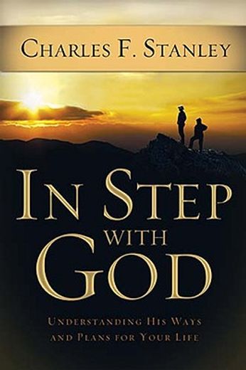in step with god,understanding his ways and plans for your life