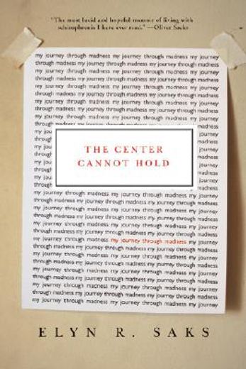 the center cannot hold,my journey through madness (en Inglés)