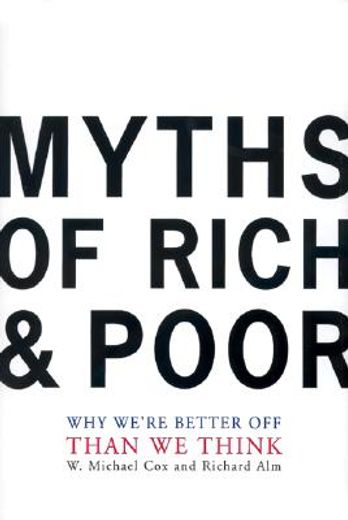 myths of rich & poor,why we´re better off than we think