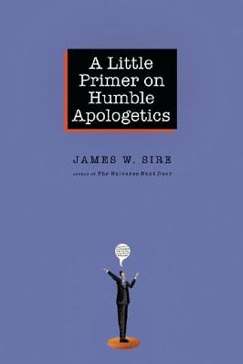 a little primer on humble apologetics (en Inglés)