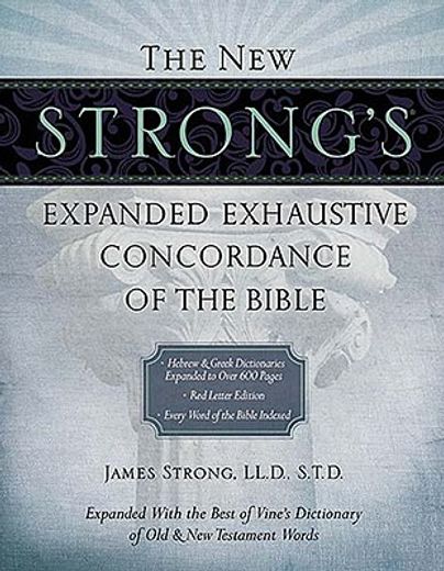 The new Strong's Expanded Exhaustive Concordance of the Bible (en Inglés)