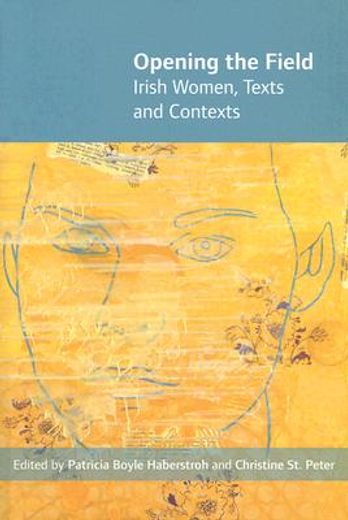 opening the field,irish women: texts and contexts