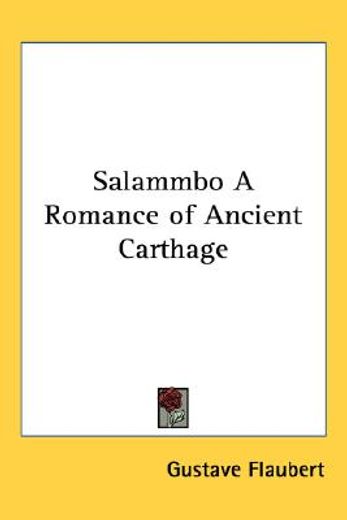 salammbo,a romance of ancient carthage