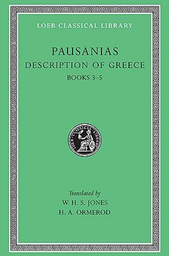 pausanias,description of greece : laconia, messenia, elis i; books iii through v