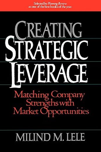 creating strategic leverage: matching company strengths with market opportunities (in English)