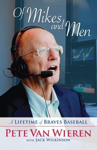 Of Mikes and Men: A Lifetime of Braves Baseball (en Inglés)