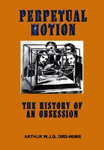 perpetual motion,the history of an obsession