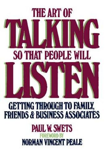 the art of talking so that people will listen,getting through to family, friends, and business associates (en Inglés)
