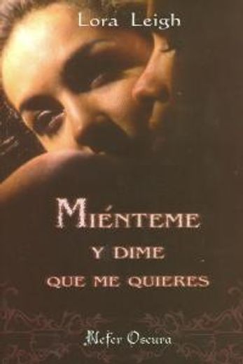 mienteme y dime que me quieres.(oscura) (in Spanish)