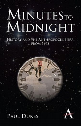 minutes to midnight,history and the anthropocene era from 1763