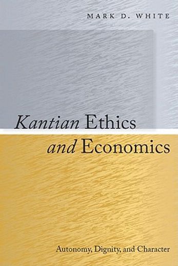 kantian ethics and economics,autonomy, dignity, and character