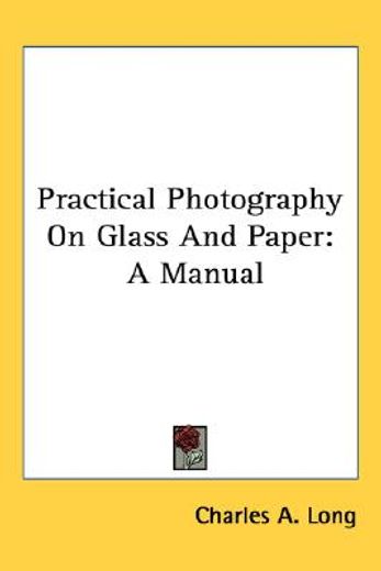 practical photography on glass and paper