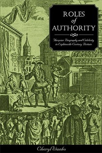 roles of authority,thespian biography and celebrity in eighteenth-century britain