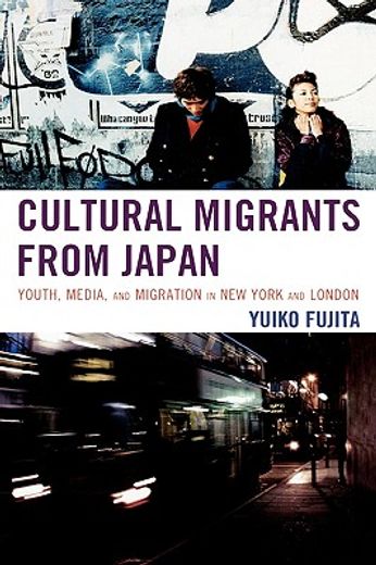 cultural migrants from japan,youth, media, and migration in new york and london