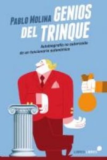 Genios Del Trinque: Autobiografía no autorizada de un funcionario autonómico (in Spanish)