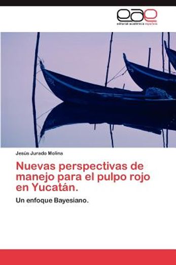 nuevas perspectivas de manejo para el pulpo rojo en yucat n. (in Spanish)