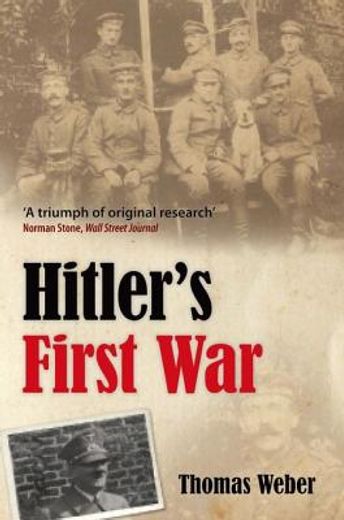 hitler ` s first war: adolf hitler, the men of the list regiment, and the first world war (en Inglés)