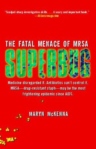 superbug,the fatal menace of mrsa