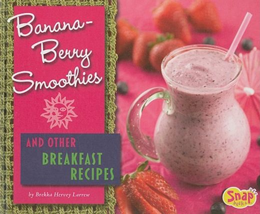 banana-berry smoothies and other breakfast recipes