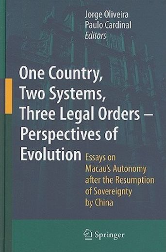 one country, two systems, three legal orders - perspectives of evolution,essays on macau, china legal status