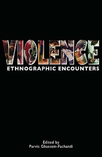 Violence: Ethnographic Encounters (en Inglés)