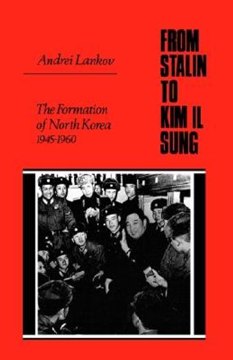 from stalin to kim il sung,the formation of north korea, 1945-1960