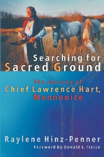 searching for sacred ground,the journey of chief lawrence hart, mennonite