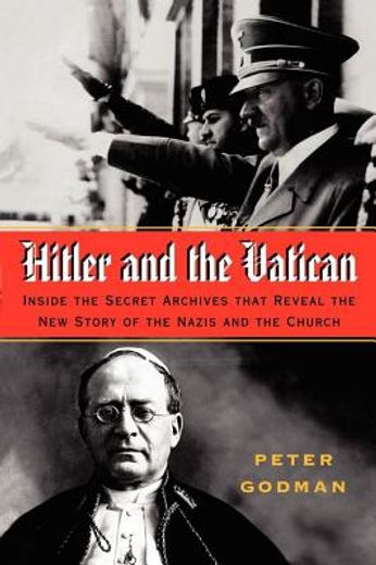 hitler and the vatican,inside the secret archives that reveal the new story of the nazis and the church (en Inglés)